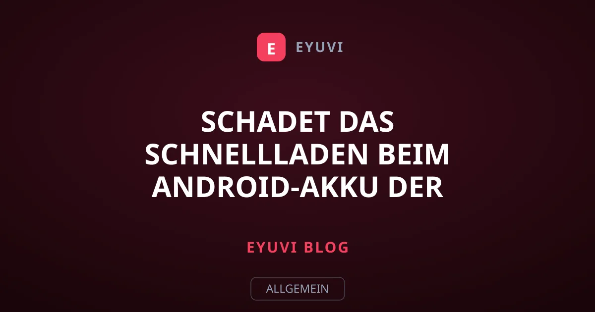 Schadet das Schnellladen beim Android-Akku der Lebensdauer?